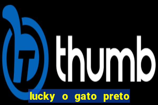 lucky o gato preto filme completo dublado download